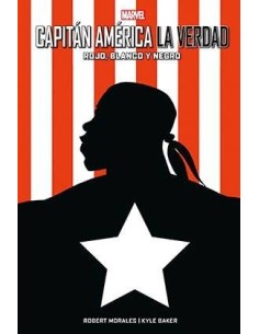 CAPITAN AMERICA. LA VERDAD: ROJO, BLANCO Y NEGRO CAPITAN AMERICA. LA VERDAD: ROJO, BLANCO Y NEGRO