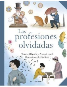 LAS PROFESIONES OLVIDADAS LAS PROFESIONES OLVIDADAS