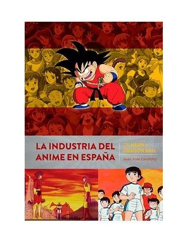 LA INDUSTRIA DEL ANIME EN ESPAÑA. DE HEIDI A DRAGON BALL