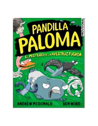 PANDILLA PALOMA 02. EL MISTERIO DE LA AVESTRUZ FUGADA PANDILLA PALOMA 02. EL MISTERIO DE LA AVESTRUZ FUGADA
