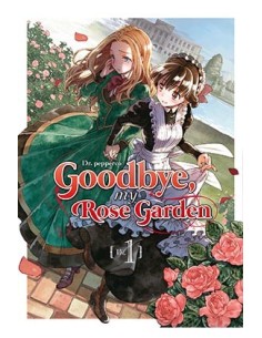 GOODBYE, MY ROSE GARDEN 01 GOODBYE, MY ROSE GARDEN 01