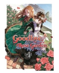 GOODBYE, MY ROSE GARDEN 01 GOODBYE, MY ROSE GARDEN 01