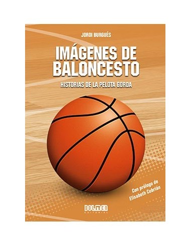 IMAGENES DE BALONCESTO: HISTORIAS DE LA PELOTA GORDA