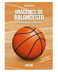 IMAGENES DE BALONCESTO: HISTORIAS DE LA PELOTA GORDA
