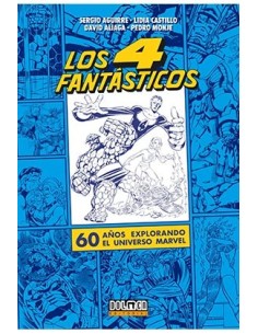LOS CUATRO FANTASTICOS. 60 AÑOS EXPLORANDO EL UNIVERSO MARVEL LOS CUATRO FANTASTICOS. 60 AÑOS EXPLORANDO EL UNIVERSO MARVEL