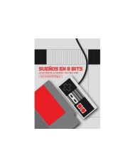 SUEÑOS EN 8 BITS LA HISTORIA DE LA FAMICOM/NES 1983 2018