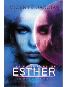 CRONICAS DE ESTHER LAS CUPULAS DE CRISTAL,LAS