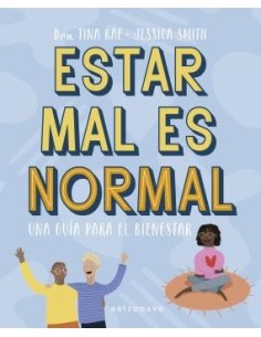 ESTAR MAL ES NORMAL. UNA GUÍA PARA EL BIENESTAR ESTAR MAL ES NORMAL. UNA GUÍA PARA EL BIENESTAR