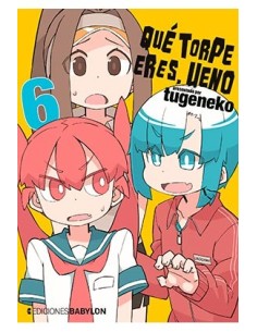 QUE TORPE ERES, UENO 06 QUE TORPE ERES, UENO 06