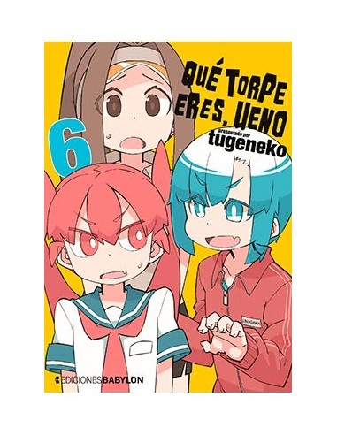 QUE TORPE ERES, UENO 06 QUE TORPE ERES, UENO 06