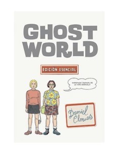 GHOST WORLD. EDICION ESENCIAL GHOST WORLD. EDICION ESENCIAL