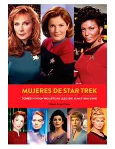 MUJERES DE STAR TREK. DONDE NINGUN HOMBRE HA LLEGADO JAMAS (1966-2005)