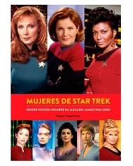 MUJERES DE STAR TREK. DONDE NINGUN HOMBRE HA LLEGADO JAMAS (1966-2005)