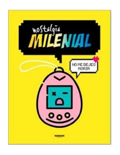 NOSTALGIA MILENIAL NOSTALGIA MILENIAL