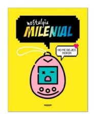 NOSTALGIA MILENIAL NOSTALGIA MILENIAL