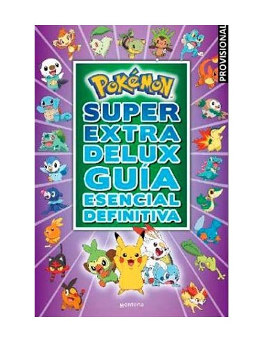POKEMON SUPER EXTRA DELUX GUIA ESENCIAL DEFINITIVA POKEMON SUPER EXTRA DELUX GUIA ESENCIAL DEFINITIVA