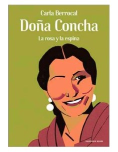 DOÑA CONCHA. LA ROSA Y LA ESPINA DOÑA CONCHA. LA ROSA Y LA ESPINA