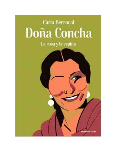 DOÑA CONCHA. LA ROSA Y LA ESPINA DOÑA CONCHA. LA ROSA Y LA ESPINA