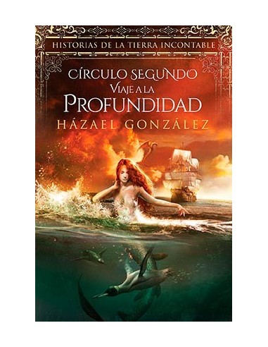 CIRCULO SEGUNDO. VIAJE A LA PROFUNDIDAD  (HISTORIAS DE LA TIERRA INCONTABLE) CIRCULO SEGUNDO. VIAJE A LA PROFUNDIDAD  (HISTORIAS DE LA TIERRA INCONTABLE)