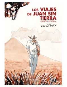 LOS VIAJES DE JUAN SIN TIERRA. EDICION INTEGRAL LOS VIAJES DE JUAN SIN TIERRA. EDICION INTEGRAL
