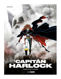 CAPITAN HARLOCK: MEMORIAS DE LA ARCADIA 03 DE 03 CAPITAN HARLOCK: MEMORIAS DE LA ARCADIA 03 DE 03