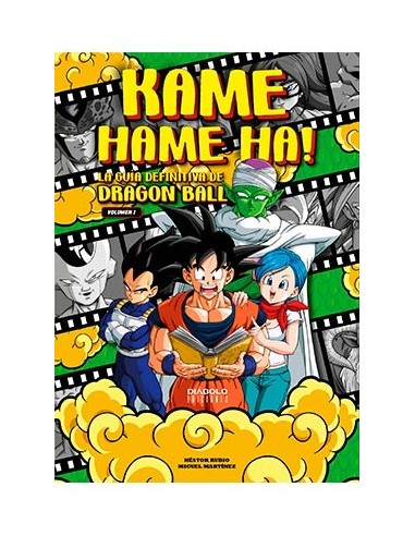 KAME HAME HA! LA GUIA DEFINITIVA DE DRAGON BALL. VOLUMEN 01