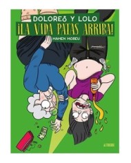 DOLORES Y LOLO 3.¡LA VIDA PATAS ARRIBA!