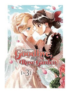 GOODBYE, MY ROSE GARDEN 03 GOODBYE, MY ROSE GARDEN 03