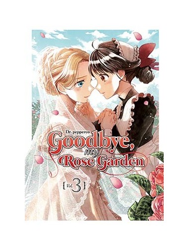 GOODBYE, MY ROSE GARDEN 03 GOODBYE, MY ROSE GARDEN 03