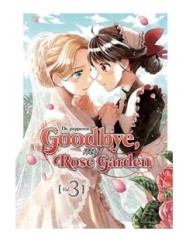 GOODBYE, MY ROSE GARDEN 03 GOODBYE, MY ROSE GARDEN 03