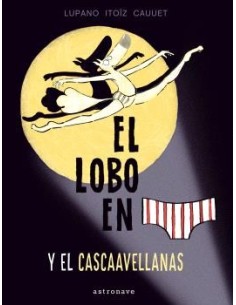 EL LOBO EN CALZONCILLOS Y EL CASCAAVELLANAS 6 EL LOBO EN CALZONCILLOS Y EL CASCAAVELLANAS 6