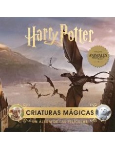 HARRY POTTER: CRIATURAS MAGICAS. UN ALBUM DE LAS PELICULAS HARRY POTTER: CRIATURAS MAGICAS. UN ALBUM DE LAS PELICULAS