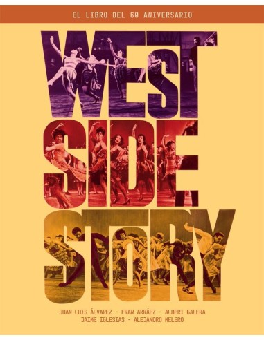 WEST SIDE STORY/EL LIBRO DEL 60 ANIVERSARIO WEST SIDE STORY/EL LIBRO DEL 60 ANIVERSARIO