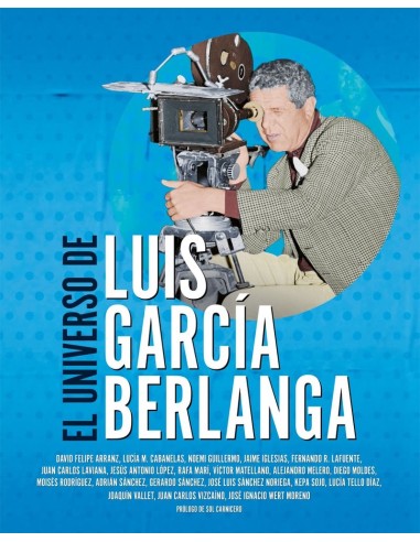 EL UNIVERSO DE LUIS GARCÍA BERLANGA EL UNIVERSO DE LUIS GARCÍA BERLANGA