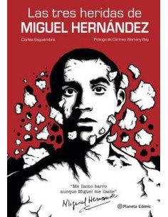 LAS TRES HERIDAS DE MIGUEL HERNANDEZ LAS TRES HERIDAS DE MIGUEL HERNANDEZ