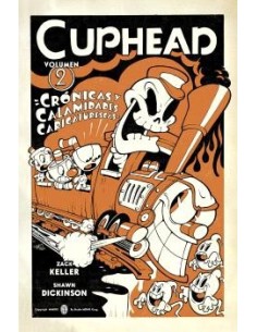 CUPHEAD 02. CRÓNICAS Y CALAMIDADES CARICATURESCAS CUPHEAD 02. CRÓNICAS Y CALAMIDADES CARICATURESCAS
