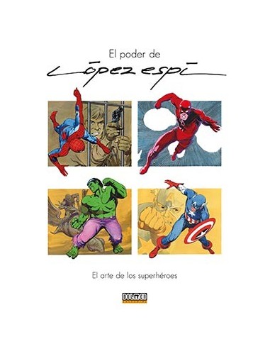 EL PODER DE LOPEZ ESPI. EL ARTE DE LOS SUPERHEROES EL PODER DE LOPEZ ESPI. EL ARTE DE LOS SUPERHEROES