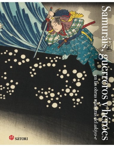 SAMURAIS GERREROS Y HEROES
EN LAS OBRAS MAESTRAS DEL UKIYO-E SAMURAIS GERREROS Y HEROES
EN LAS OBRAS MAESTRAS DEL UKIYO-E