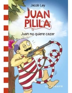 JUAN PILILA 2. JUAN NO QUIERE CAZAR JUAN PILILA 2. JUAN NO QUIERE CAZAR