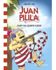 JUAN PILILA 2. JUAN NO QUIERE CAZAR
