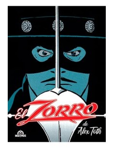 EL ZORRO DE ALEX TOTH EL ZORRO DE ALEX TOTH