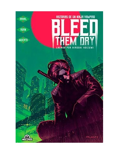 BLEED THEM DRY. HISTORIAS DE UN NINJA VAMPIRO BLEED THEM DRY. HISTORIAS DE UN NINJA VAMPIRO