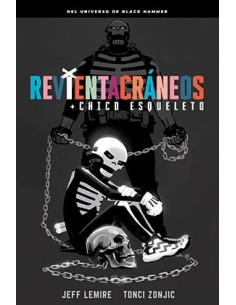 REVIENTACRANEOS Y EL CHICO ESQUELETO REVIENTACRANEOS Y EL CHICO ESQUELETO