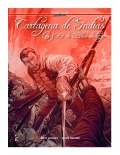 CARTAGENA DE INDIAS. LOS 300 DE BLAS DE LEZO CARTAGENA DE INDIAS. LOS 300 DE BLAS DE LEZO