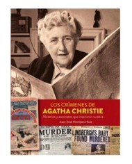 LOS CRIMENES DE AGATHA CHRISTIE. MISTERIOS Y ASESINATOS QUE INSPIRARON SU OBRA LOS CRIMENES DE AGATHA CHRISTIE. MISTERIOS Y ASESINATOS QUE INSPIRARON SU OBRA