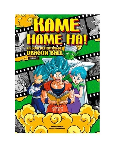 KAME HAME HA! LA GUIA DEFINITIVA DE DRAGON BALL. VOLUMEN 02 KAME HAME HA! LA GUIA DEFINITIVA DE DRAGON BALL. VOLUMEN 02