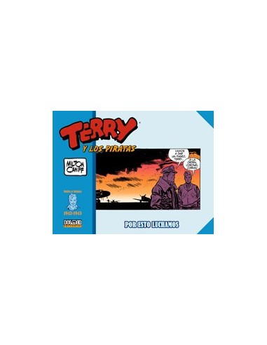 TERRY Y LOS PIRATAS: 1942 - 1943 TERRY Y LOS PIRATAS: 1942 - 1943