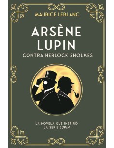 ARSÈNE LUPIN CONTRA HERLOCK SHOLMES ARSÈNE LUPIN CONTRA HERLOCK SHOLMES