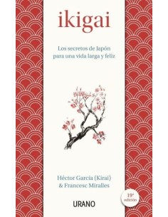 IKIGAI
Los secretos de Japón para una vida larga y feliz