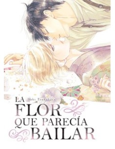 LA FLOR QUE PARECIA BAILAR LA FLOR QUE PARECIA BAILAR